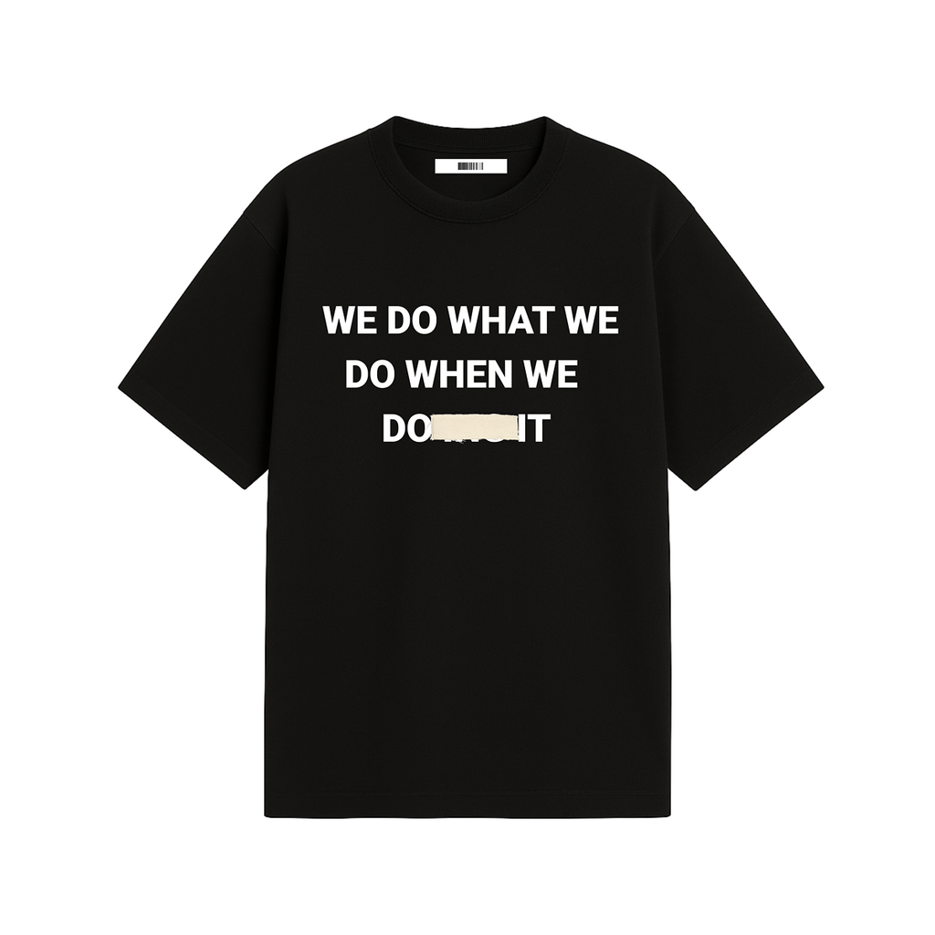 We Do What We Do T-Shirt (Black)