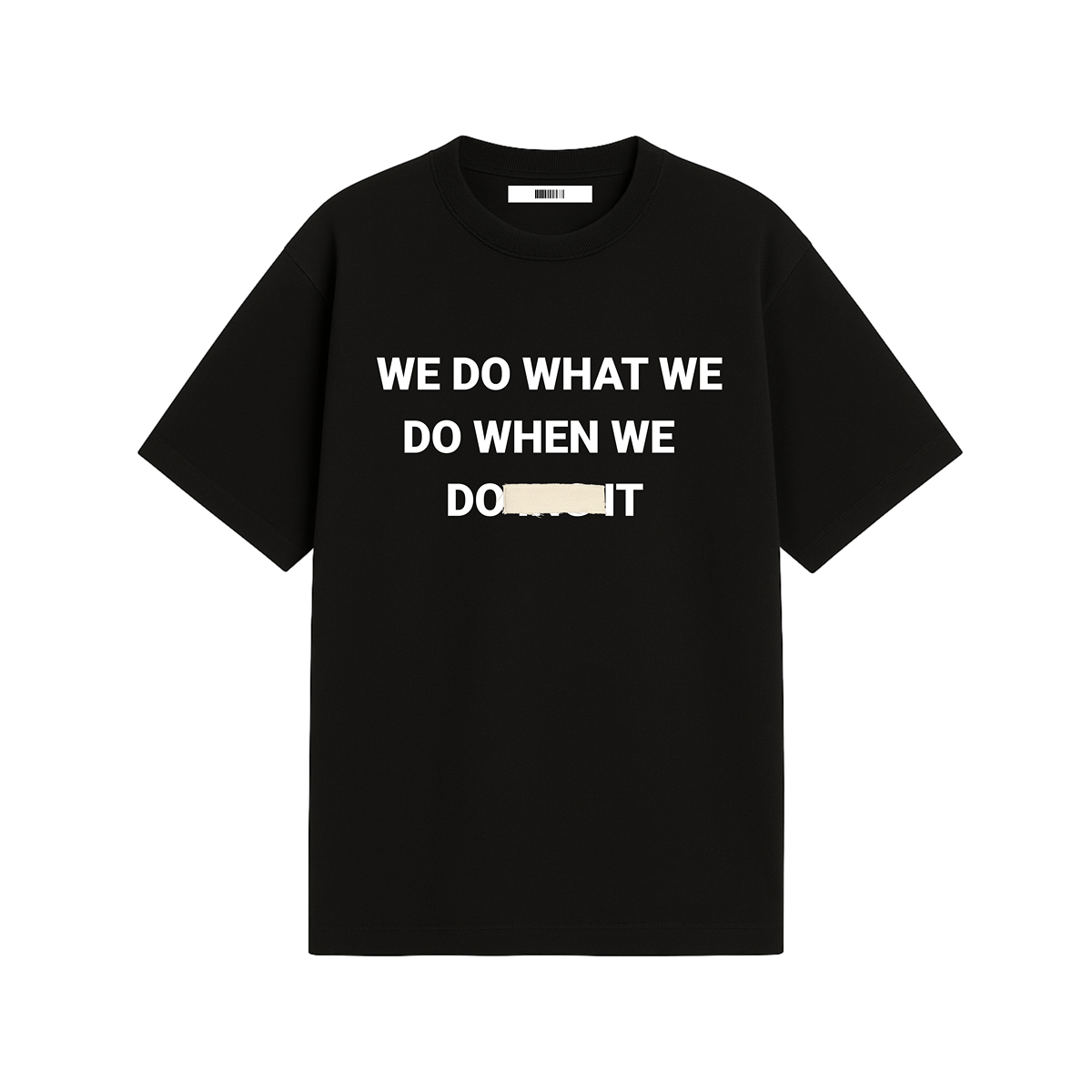We Do What We Do T-Shirt (Black)
