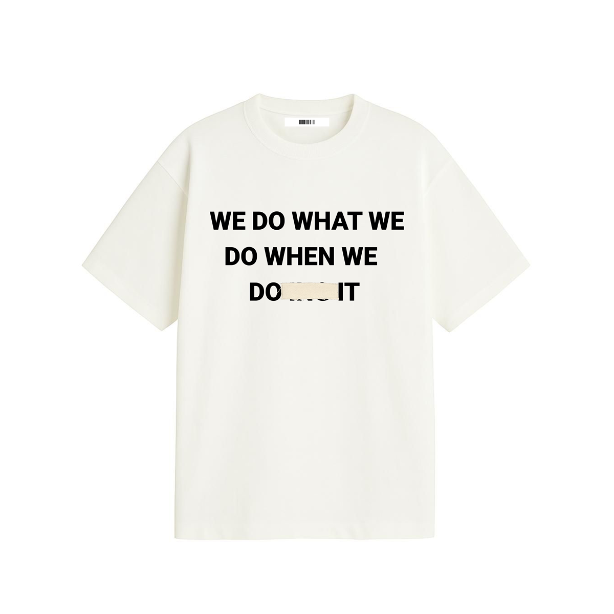We Do What We Do T-Shirt (Off-White)